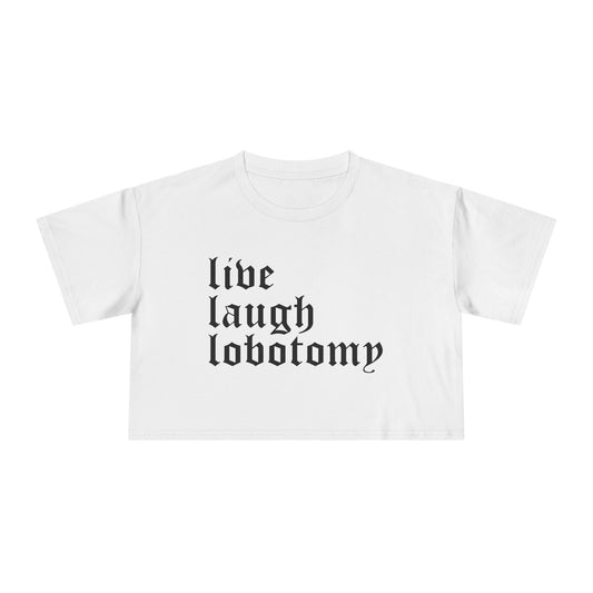 Live Laugh Lobotomy Women's Cropped Tee