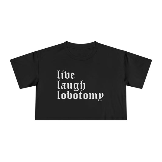 Live Laugh Lobotomy Women's Cropped Tee